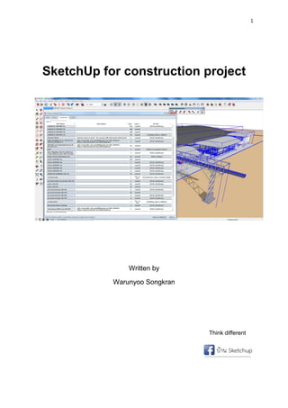 1
SketchUp for construction project
Written by
Warunyoo Songkran
Think different
 