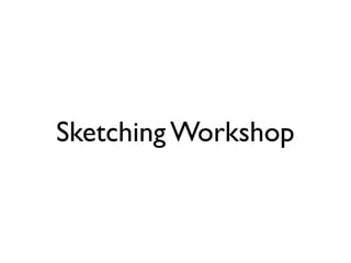 Sketch workshop