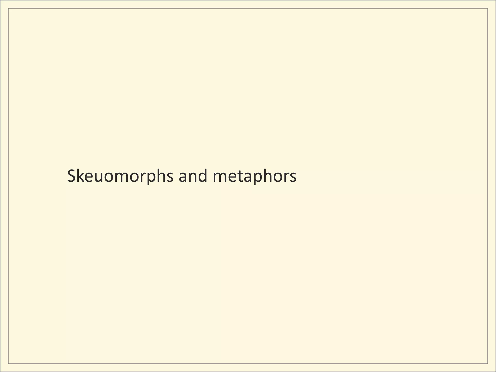 Skeuomorphs and metaphors
 