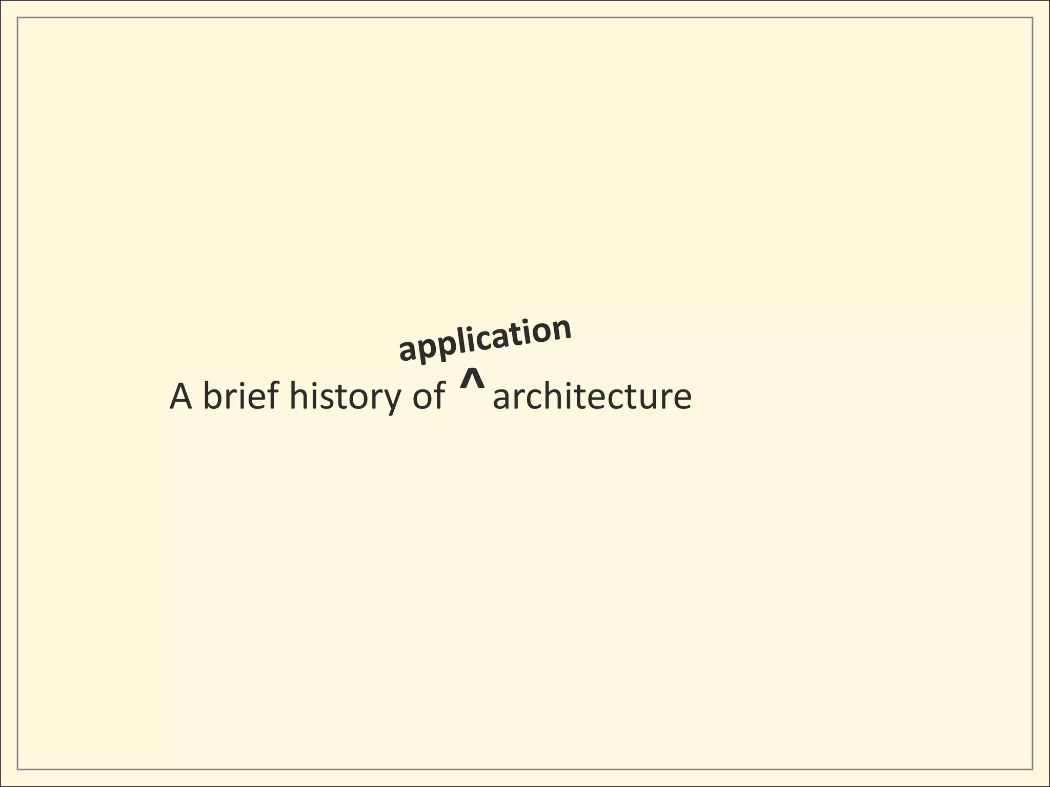 A brief history of   ^ architecture
 