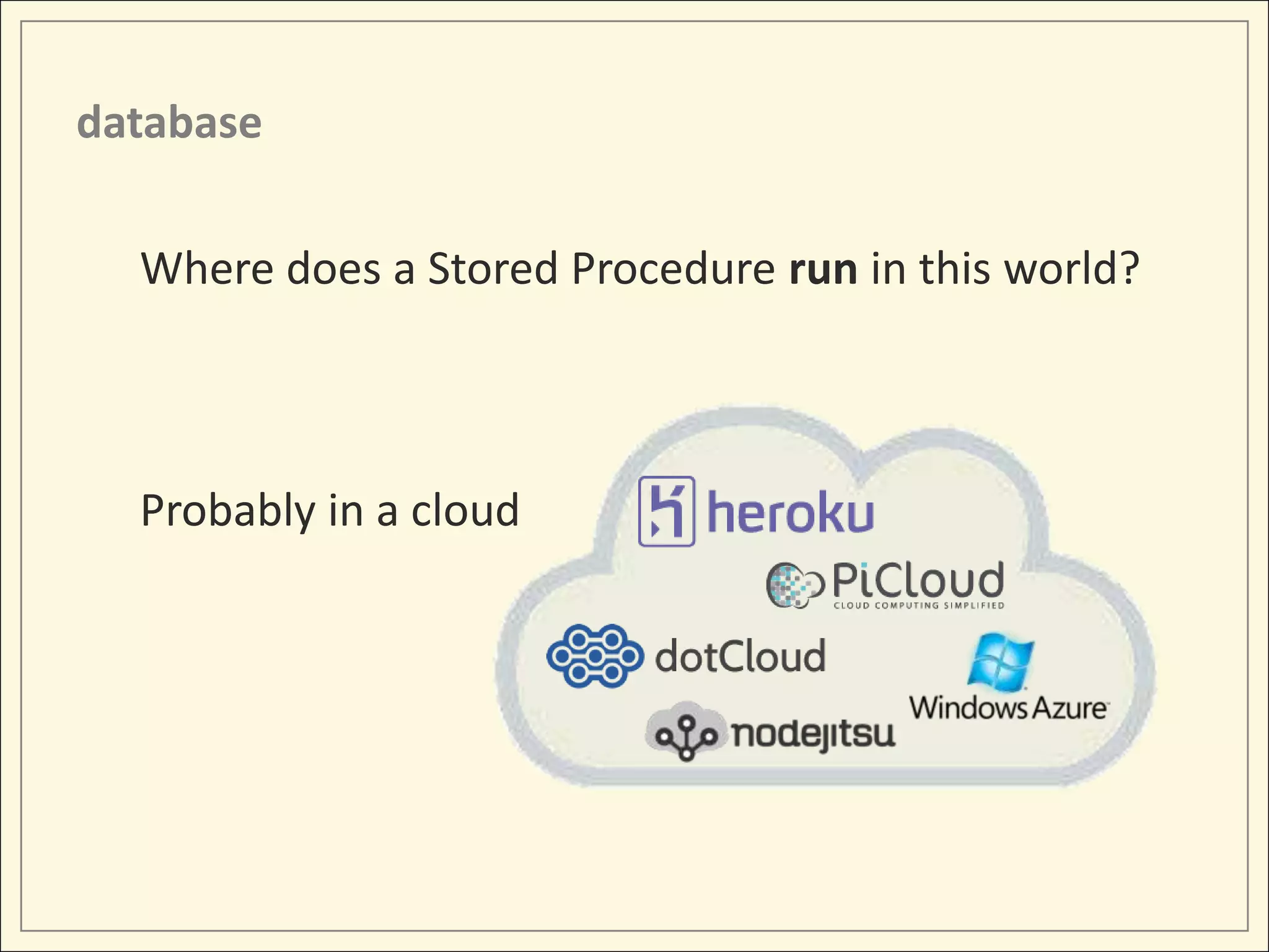 database




    Once you’ve built this architectural layer
    you gain a lot of control
 