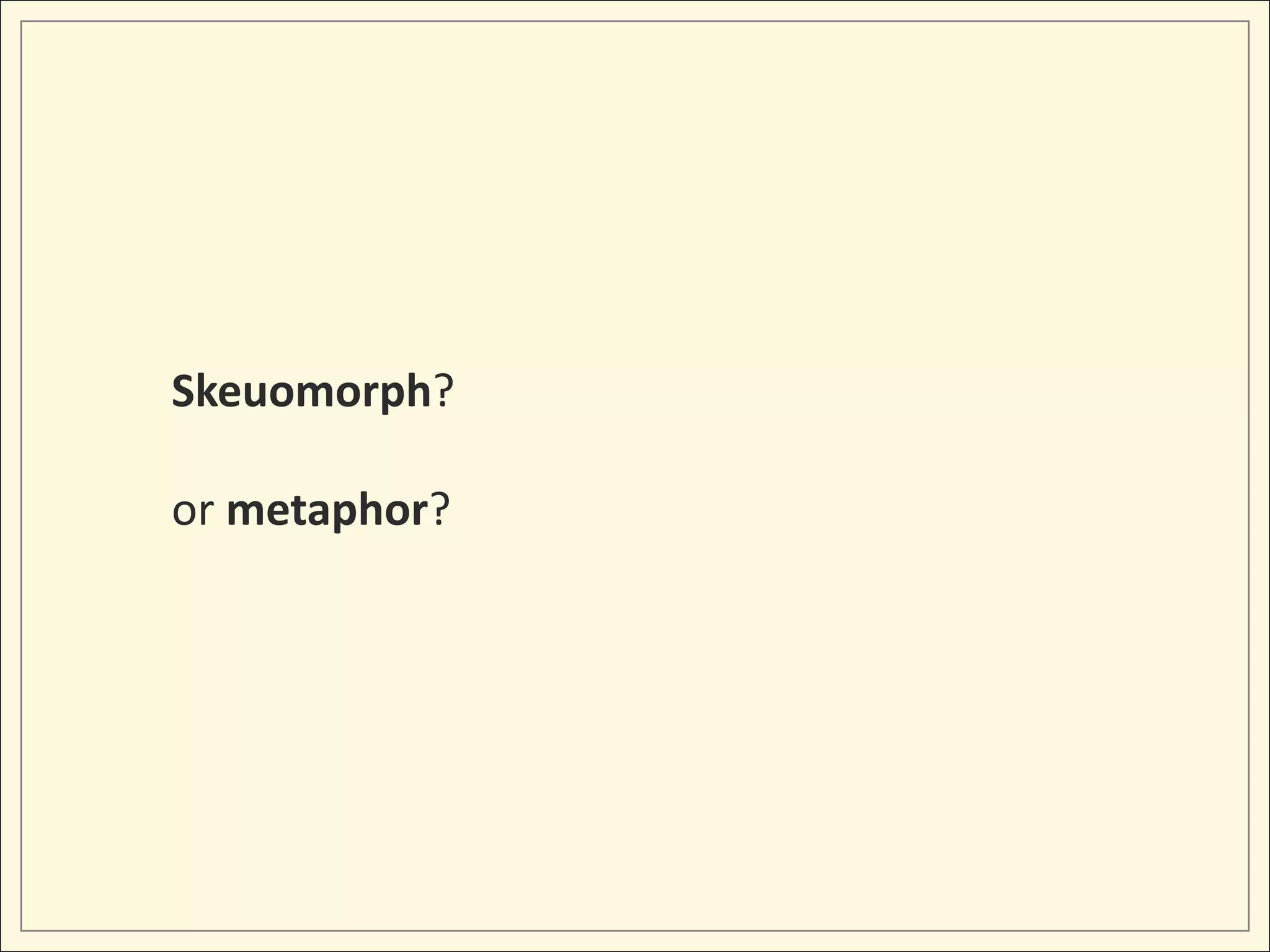 Skeuomorph?

or metaphor?
 