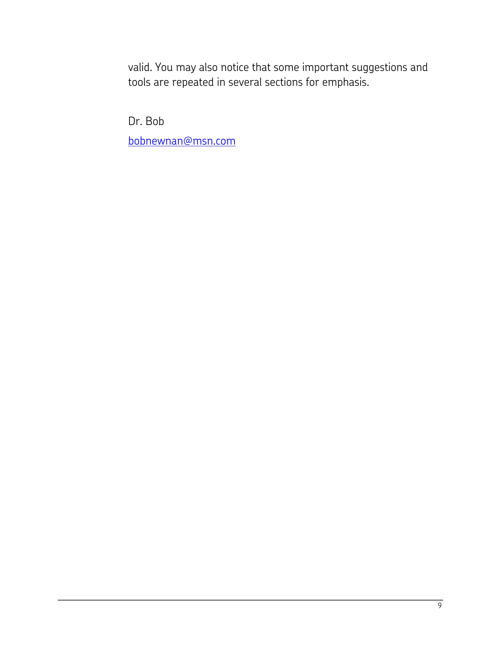 9
valid. You may also notice that some important suggestions and
tools are repeated in several sections for emphasis.
Dr. Bob
bobnewnan@msn.com
 