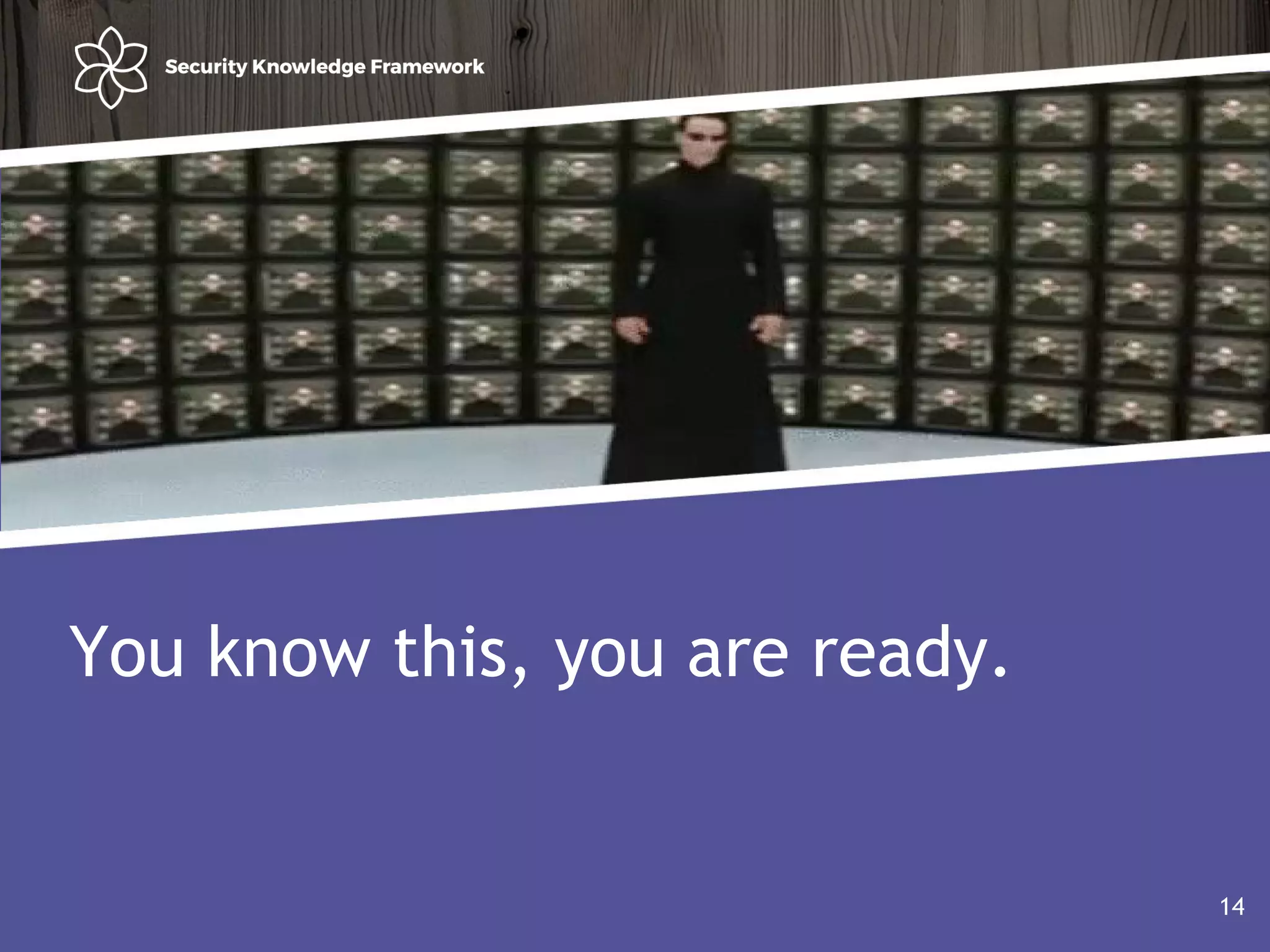 Agenda
• Why?
• Software (AND Security) development life cycle
14
You know this, you are ready.
14
 
