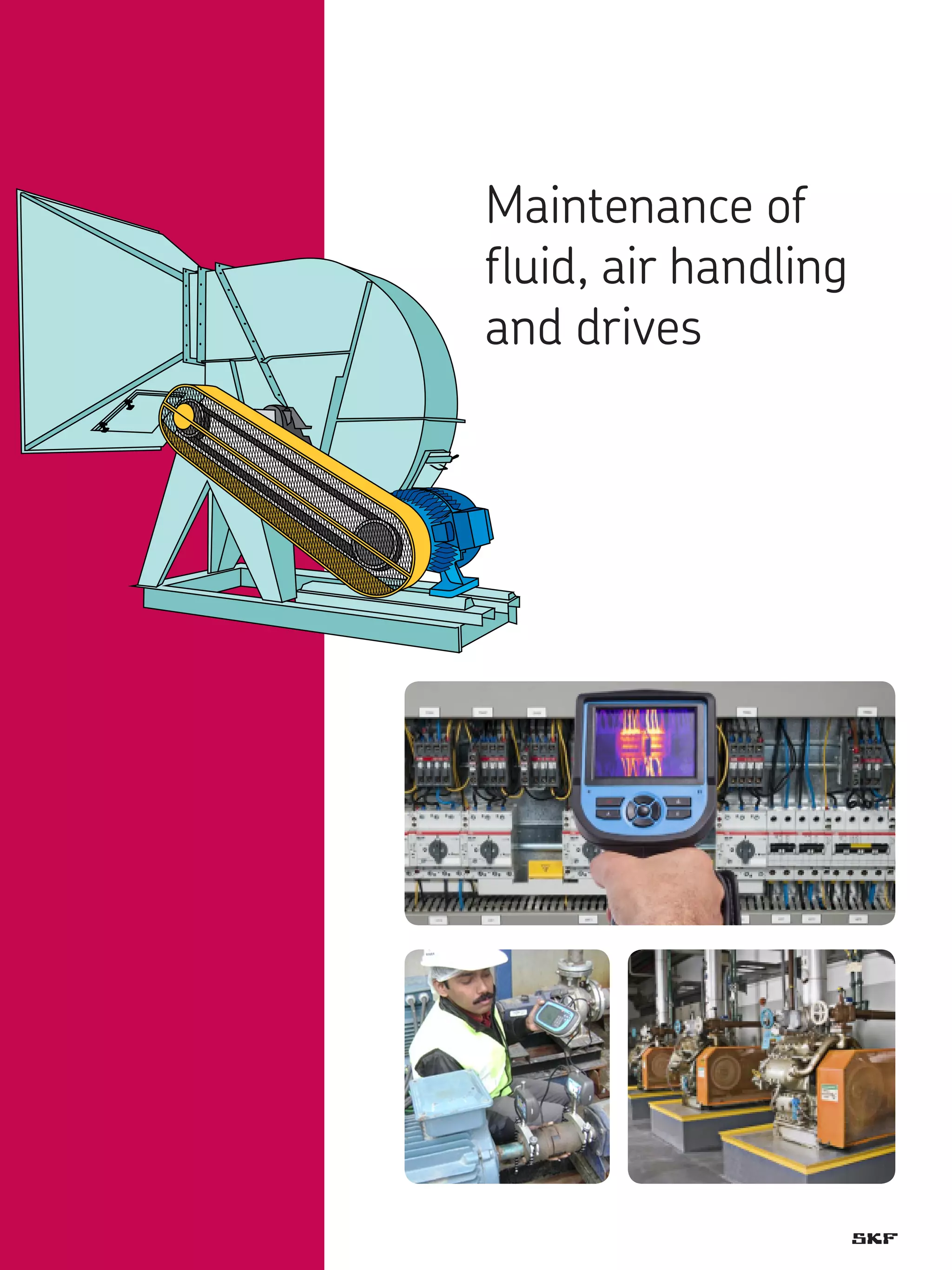 Maintenance of
fluid, air handling
and drives

76

 