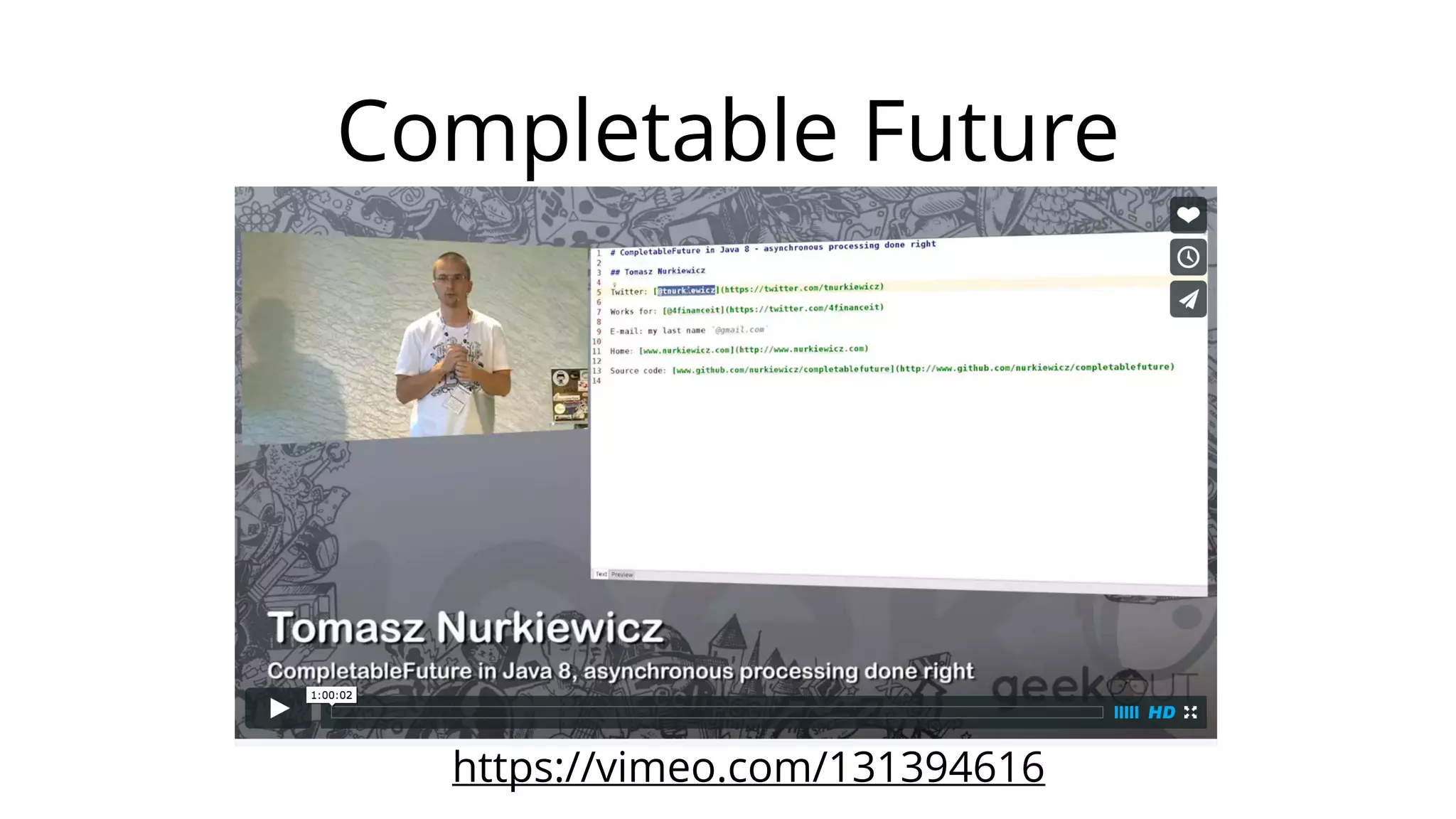 Completable Future
https://vimeo.com/131394616
 