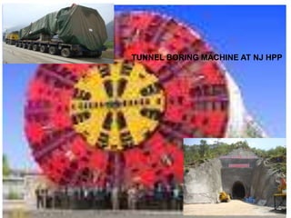 TUNNEL BORING MACHINE AT NJ HPP
 