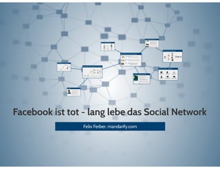 Facebook is dead - long live the social network (german)