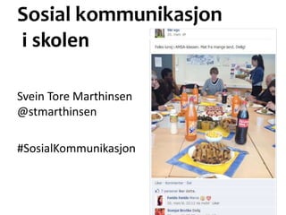 Sosial kommunikasjon
i skolen

Svein Tore Marthinsen
@stmarthinsen

#SosialKommunikasjon
 
