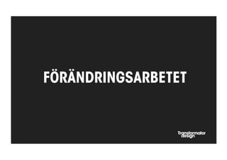 FÖRÄNDRINGSARBETET
 