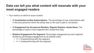 Data can tell you what content will resonate with your
most engaged readers
Slide 69
• Four metrics on which to score cont...