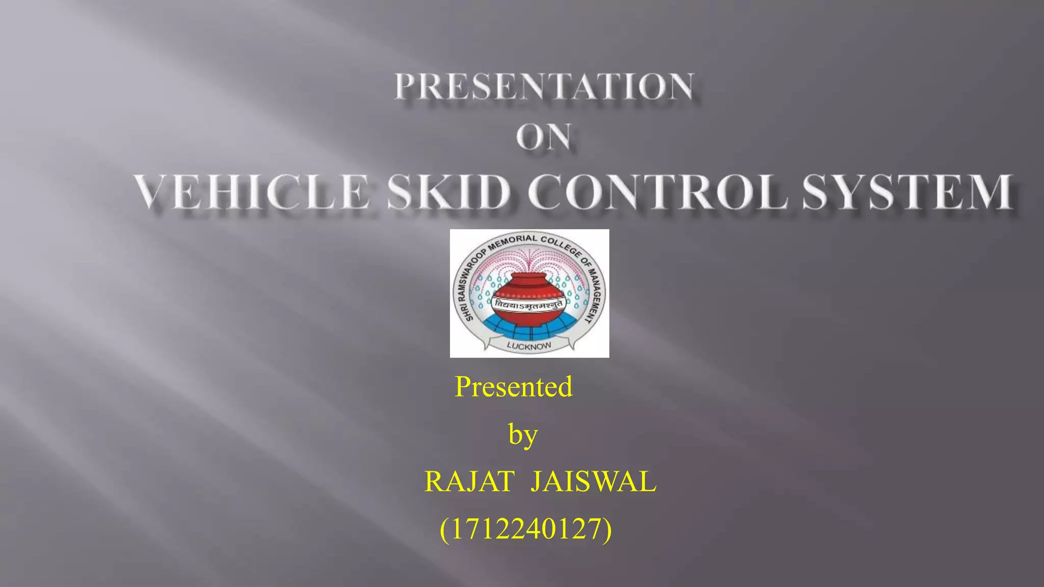 Presented
by
RAJAT JAISWAL
(1712240127)
 