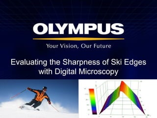Evaluating the Sharpness of Ski Edges
with Laser Microscopy
 