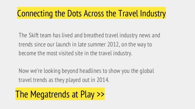 Connecting the Dots Across the Travel Industry 
The Skift team has lived and breathed travel industry news and 
trends sin...