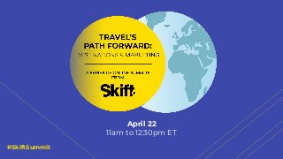 #SkiftSummit
April 22
11am to 12:30pm ET
 