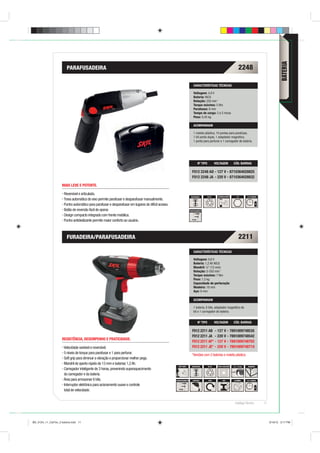 BATERIA
                        PARAFUSADEIRA                                                                                                                                   2248

                                                                                                                         CARACTERÍSTICAS TÉCNICAS

                                                                                                                         Voltagem: 4,8 V
                                                                                                                         Bateria: NiCd
                                                                                                                         Rotação: 220 min-1
                                                                                                                         Torque máximo: 5 Nm
                                                                                                                         Parafusos: 6 mm
                                                                                                                         Tempo de carga: 3 a 5 horas
                                                                                                                         Peso: 0,45 kg

                                                                                                                         ACOMPANHAM

                                                                                                                         1 maleta plástica, 10 pontas para parafusar,
                                                                                                                         1 bit ponta dupla, 1 adaptador magnético,
                                                                                                                         1 ponta para perfurar e 1 carregador de bateria.




                                                                                                                             Nº TIPO           VOLTAGEM           CÓD. BARRAS

                                                                                                                       F012 2248 AD - 127 V - 8710364028825
                                                                                                                       F012 2248 JA - 220 V - 8710364028832

                     MAIS LEVE E POTENTE.

                      Reversível e articulada.
                                                                                                                      REVERSÍVEL       Ni-Cd     ANTIDESLIZANTE       1/4       3 A 5 HORAS
                      Trava automática do eixo permite parafusar e desparafusar manualmente.
                      Punho automático para parafusar e desparafusar em lugares de difícil acesso.
                      Botão de reversão fácil de operar.                                                             PARAFUSAMENTO

                      Design compacto integrado com frente metálica.
                      Punho antideslizante permite maior conforto ao usuário.



                        FURADEIRA/PARAFUSADEIRA                                                                                                                         2211
                                                                                                                         CARACTERÍSTICAS TÉCNICAS

                                                                                                                         Voltagem: 9,6 V
                                                                                                                         Bateria: 1,2 Ah NiCd
                                                                                                                         Mandril: ½” (13 mm)
                                                                                                                         Rotação: 0-550 min-1
                                                                                                                         Torque máximo: 7 Nm
                                                                                                                         Peso: 1,5 kg
                                                                                                                         Capacidade de perfuração
                                                                                                                         Madeira: 18 mm
                                                                                                                         Aço: 6 mm

                                                                                                                         ACOMPANHAM

                                                                                                                         1 bateria, 6 bits, adaptador magnético de
                                                                                                                         bit e 1 carregador de bateria.


                                                                                                                             Nº TIPO           VOLTAGEM           CÓD. BARRAS

                                                                                                                       F012 2211 AB - 127 V - 7891009748535
                                                                                                                       F012 2211 JA - 220 V - 7891009748542
                     RESISTÊNCIA, DESEMPENHO E PRATICIDADE.
                                                                                                                       F012 2211 AF* - 127 V - 7891009748702
                      Velocidade variável e reversível.                                                                F012 2211 JE* - 220 V - 7891009748719
                      5 níveis de torque para parafusar e 1 para perfurar.                                             *Versões com 2 baterias e maleta plástica.
                      Soft grip para diminuir a vibração e proporcionar melhor pega.
                      Mandril de aperto rápido de 13 mm e baterias 1,2 Ah.
                                                                                                       SOFT GRIP       REVERSÍVEL      Ni-Cd     DUPLA ISOLAÇÃO   1,5 - 13 mm    MADEIRA
                      Carregador inteligente de 3 horas, prevenindo superaquecimento
                      do carregador e da bateria.
                      Área para armazenar 6 bits.                                                    PARAFUSAMENTO      VARIÁVEL        STOP          AÇO          ALUMÍNIO     3 A 5 HORAS

                      Interruptor eletrônico para acionamento suave e controle
                      total de velocidade.


                                                                                                                                                                    Catálogo Técnico          11




BD_0124_11_CatTec_2 bateria.indd 11                                                                                                                                                                9/19/12 3:17 PM
 