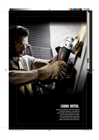 METAL




                                    Preparada para atender ao proﬁssional autônomo
                                          em diversas aplicações, a Linha Metal Skil
                                      possui modelos de alto desempenho que aliam
                                            potencia e ótima ergonomia. Prova disso
                                         é a nova esmerilhadeira 9455, desenvolvida
                                            para atender as principais exigências do
                                          usuário: mais potência com maior vida útil.



                                                                      Catálogo Técnico   35




BD_0124_11_CatTec_4 metal.indd 35                                                             9/19/12 3:19 PM
 