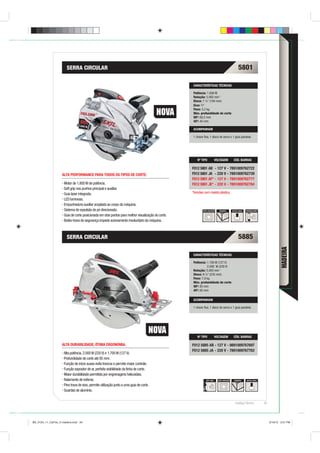 SERRA CIRCULAR                                                                                                              5801

                                                                                                    CARACTERÍSTICAS TÉCNICAS

                                                                                                    Potência: 1.800 W
                                                                                                    Rotação: 5.000 min-1
                                                                                                    Disco: 7 ¼” (184 mm)
                                                                                                    Eixo: 5 8”
                                                                                                    Peso: 5,2 kg
                                                                                                    Máx. profundidade de corte
                                                                                                    90º: 60,5 mm
                                                                                                    45º: 45 mm

                                                                                                    ACOMPANHAM

                                                                                                    1 chave ﬁxa, 1 disco de serra e 1 guia paralela.




                                                                                                       Nº TIPO             VOLTAGEM            CÓD. BARRAS

                                                                                                    F012 5801 AB - 127 V - 7891009762722
                    ALTA PERFORMANCE PARA TODOS OS TIPOS DE CORTE.                                  F012 5801 JA - 220 V - 7891009762739
                                                                                                    F012 5801 AF* - 127 V - 7891009762777
                      Motor de 1.800 W de potência.                                                 F012 5801 JE* - 220 V - 7891009762784
                      Soft grip nos punhos principal e auxiliar.
                      Guia laser integrada.                                                         *Versões com maleta plástica.
                      LED luminoso.
                      Empunhadura auxiliar acoplada ao corpo da máquina.
                      Sistema de expulsão de pó direcionado.                                                DUPLA ISOLAÇÃO    MADEIRA         BOTÃO TRAVA   ANTIDESLIZANTE

                      Guia de corte posicionada em dois pontos para melhor visualização do corte.
                      Botão-trava de segurança impede acionamento involuntário da máquina.



                        SERRA CIRCULAR                                                                                                              5885




                                                                                                                                                                                          MADEIRA
                                                                                                    CARACTERÍSTICAS TÉCNICAS

                                                                                                    Potência: 1.700 W (127 V)
                                                                                                              2.000 W (220 V)
                                                                                                    Rotação: 5.000 min-1
                                                                                                    Disco: 9 ¼” (235 mm)
                                                                                                    Peso: 7,9 kg
                                                                                                    Máx. profundidade de corte
                                                                                                    90º: 85 mm
                                                                                                    45º: 65 mm

                                                                                                    ACOMPANHAM

                                                                                                    1 chave ﬁxa, 1 disco de serra e 1 guia paralela.




                                                                                                       Nº TIPO             VOLTAGEM            CÓD. BARRAS

                    ALTA DURABILIDADE, ÓTIMA ERGONOMIA.                                             F012 5885 AB - 127 V - 9891009767697
                                                                                                    F012 5885 JA - 220 V - 7891009767703
                     Alta potência, 2.000 W (220 V) e 1.700 W (127 V).
                     Profundidade de corte até 85 mm.
                     Função de início suave evita trancos e permite maior controle.
                     Função soprador de ar, perfeita visibilidade da linha de corte.
                     Maior durabilidade permitida por engrenagens helicoidais.
                     Rolamento de esferas.                                                                     SOFT GRIP     DUPLA ISOLAÇÃO     MADEIRA     BOTÃO TRAVA

                     Pino trava de eixo, permite utilização junto a uma guia de corte.
                     Guardas de alumínio.


                                                                                                                                                Catálogo Técnico             49




BD_0124_11_CatTec_5 madeira.indd 49                                                                                                                                               9/19/12 3:21 PM
 