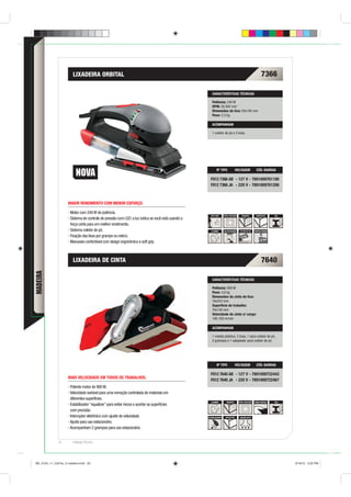 LIXADEIRA ORBITAL                                                                                                                      7366

                                                                                                      CARACTERÍSTICAS TÉCNICAS

                                                                                                      Potência: 240 W
                                                                                                      OPM: 26.000 min-1
                                                                                                      Dimensões da lixa: 93x185 mm
                                                                                                      Peso: 2,3 kg

                                                                                                      ACOMPANHAM

                                                                                                      1 coletor de pó e 3 lixas.




                                                                                                           Nº TIPO                 VOLTAGEM             CÓD. BARRAS

                                                                                                     F012 7366 AB - 127 V - 7891009761190
                                                                                                     F012 7366 JA - 220 V - 7891009761206



                    MAIOR RENDIMENTO COM MENOR ESFORÇO.

                      Motor com 240 W de potência.
                                                                                                     SOFT GRIP      DUPLA ISOLAÇÃO      MADEIRA         SINTÉTICOS       AÇO
                      Sistema de controle de pressão com LED: a luz indica se você está usando a
                      força certa para um melhor rendimento.
                      Sistema coletor de pó.                                                         ALUMÍNIO       VELCRO/GRAMPO     FILTRO DE PÓ    CONTROLE PRESSÃO

                      Fixação das lixas por grampo ou velcro.
                      Manuseio confortável com design ergonômico e soft grip.



                       LIXADEIRA DE CINTA                                                                                                                     7640
MADEIRA




                                                                                                      CARACTERÍSTICAS TÉCNICAS

                                                                                                      Potência: 900 W
                                                                                                      Peso: 3,6 kg
                                                                                                      Dimensões da cinta de lixa:
                                                                                                      76x533 mm
                                                                                                      Superfície de trabalho:
                                                                                                      76x130 mm
                                                                                                      Velocidade da cinta s/ carga:
                                                                                                      180-330 m/min

                                                                                                      ACOMPANHAM

                                                                                                      1 maleta plástica, 3 lixas, 1 saco coletor de pó,
                                                                                                      2 grampos e 1 adaptador para coletor de pó.




                                                                                                           Nº TIPO                 VOLTAGEM             CÓD. BARRAS

                                                                                                     F012 7640 AB - 127 V - 7891009722443
                    MAIS VELOCIDADE EM TODOS OS TRABALHOS.
                                                                                                     F012 7640 JA - 220 V - 7891009722467
                     Potente motor de 900 W.
                     Velocidade variável para uma remoção controlada de materiais em
                     diferentes superfícies.
                                                                                                     ALUMÍNIO          MADEIRA       DUPLA ISOLAÇÃO   SPEED CONTROL      AÇO
                     Estabilizador “equalizer” para evitar riscos e acertar as superfícies
                     com precisão.
                     Interruptor eletrônico com ajuste de velocidade.                              ESTABILIZADORA     SINTÉTICOS      SUCÇÃO DE PÓ

                     Ajuste para uso estacionário.
                     Acompanham 2 grampos para uso estacionário.


              52       Catálogo Técnico




BD_0124_11_CatTec_5 madeira.indd 52                                                                                                                                            9/19/12 3:22 PM
 