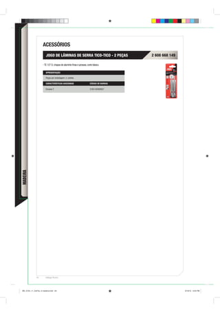 ACESSÓRIOS
                        JOGO DE LÂMINAS DE SERRA TICO-TICO - 2 PEÇAS                     2 608 668 149

                      TE 127 D, chapas de alumínio ﬁnas e grossas, corte básico.

                       APRESENTAÇÃO

                       Peças por embalagem: 2, cartela.

                       CARACTERÍSTICAS ADICIONAIS                     CÓDIGO DE BARRAS

                       Encaixe T.                                     3165140568937
MADEIRA




              64       Catálogo Técnico




BD_0124_11_CatTec_5 madeira.indd 64                                                                      9/19/12 3:25 PM
 