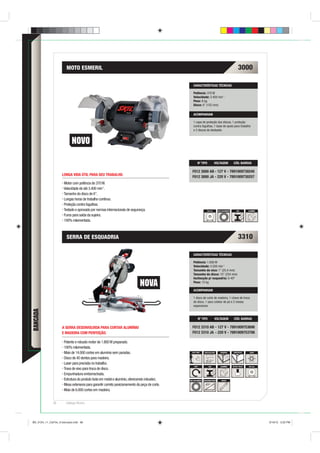MOTO ESMERIL                                                                                                                   3000

                                                                                                 CARACTERÍSTICAS TÉCNICAS

                                                                                                 Potência: 370 W
                                                                                                 Velocidade: 3.400 min-1
                                                                                                 Peso: 8 kg
                                                                                                 Disco: 6” (152 mm)

                                                                                                 ACOMPANHAM

                                                                                                 1 capa de proteção dos discos, 1 proteção
                                                                                                 contra fagulhas, 1 base de apoio para trabalho
                                                                                                 e 2 discos de desbaste.




                                                                                                     Nº TIPO              VOLTAGEM               CÓD. BARRAS

                                                                                                F012 3000 AB - 127 V - 7891009730240
                    LONGA VIDA ÚTIL PARA SEU TRABALHO.
                                                                                                F012 3000 JA - 220 V - 7891009730257
                     Motor com potência de 370 W.
                     Velocidade de até 3.400 min-1.
                     Tamanho do disco de 6”.
                     Longas horas de trabalho contínuo.
                     Proteção contra fagulhas.
                     Testado e aprovado por normas internacionais de segurança.                                  150 mm         100% ROLAMENTO      AÇO        ALUMÍNIO

                     Furos para saída da sujeira.
                     100% rolamentada.



                       SERRA DE ESQUADRIA                                                                                                             3310

                                                                                                 CARACTERÍSTICAS TÉCNICAS

                                                                                                 Potência: 1.800 W
                                                                                                 Velocidade: 4.500 min-1
                                                                                                 Tamanho do eixo: 1” (25,4 mm)
                                                                                                 Tamanho do disco: 10” (254 mm)
                                                                                                 Inclinação p/ esquadria: 0-45º
                                                                                                 Peso: 15 kg

                                                                                                 ACOMPANHAM

                                                                                                 1 disco de corte de madeira, 1 chave de troca
                                                                                                 de disco, 1 saco coletor de pó e 2 mesas
                                                                                                 expansíveis.
BANCADA




                                                                                                         Nº TIPO           VOLTAGEM               CÓD. BARRAS

                    A SERRA DESENVOLVIDA PARA CORTAR ALUMÍNIO                                   F012 3310 AB - 127 V - 7891009753690
                    E MADEIRA COM PERFEIÇÃO.                                                    F012 3310 JA - 220 V - 7891009753706

                     Potente e robusto motor de 1.800 W preparado.
                     100% rolamentada.
                     Mais de 14.000 cortes em alumínio sem paradas.                            SOFT GRIP      ÁREA/VOLUME          MADEIRA       SINTÉTICOS     LASER


                     Disco de 40 dentes para madeira.
                     Laser para precisão no trabalho.
                                                                                                  STOP             AÇO             ALUMÍNIO      BOTÃO TRAVA   254 mm
                     Trava de eixo para troca de disco.
                     Empunhadura emborrachada.
                     Estrutura do produto toda em metal e alumínio, oferecendo robustez.     100% ROLAMENTO   INCLINAÇÃO MESA       RÉGUA

                     Mesa extensora para garantir correto posicionamento da peça de corte.
                     Mais de 6.000 cortes em madeira.


              66       Catálogo Técnico




BD_0124_11_CatTec_6 bancada.indd 66                                                                                                                                       9/19/12 3:22 PM
 