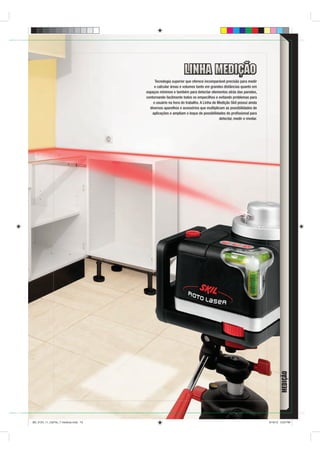 Tecnologia superior que oferece incomparável precisão para medir
                                           e calcular áreas e volumes tanto em grandes distâncias quanto em
                                      espaços mínimos e também para detectar elementos atrás das paredes,
                                      contornando facilmente todos os empecilhos e evitando problemas para
                                          o usuário na hora do trabalho. A Linha de Medição Skil possui ainda
                                        diversos aparelhos e acessórios que multiplicam as possibilidades de
                                          aplicações e ampliam o leque de possibilidades do proﬁssional para
                                                                                     detectar, medir e nivelar.




                                                                                                Catálogo Técnico   73




BD_0124_11_CatTec_7 medicao.indd 73                                                                                     9/19/12 3:23 PM
 