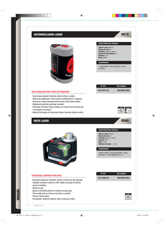 AUTONIVELADOR LASER                                                                                                     0515

                                                                                                      CARACTERÍSTICAS TÉCNICAS

                                                                                                      Tipo de Laser: 650 nm
                                                                                                      Classe de Laser: 2
                                                                                                      Precisão: aprox. 0,5 mm/m
                                                                                                      Tempo de nivelamento: 5 s
                                                                                                      Alcance: 10 m
                                                                                                      Peso: 0,46 kg

                                                                                                      ACOMPANHAM

                                                                                                      1 maleta plástica, 1 tripé, 3 pilhas AA e 1 óculos
                                                                                                      para realce.




                                                                                                         Nº TIPO                       CÓD. BARRAS

                                                                                                      F012 0515 AD                     7891009722962
                    ALTA TECNOLOGIA PARA TODOS OS TRABALHOS.

                     Feixe de laser ajustável: horizontal, vertical, cantos e cruzados.
                     Sistema de estabilização. A linha do laser é estabelecida em 5 segundos.
                     Sinal sonoro, ativado automaticamente até que o laser esteja nivelado.
                     Nivelamento automático após ligar o aparelho.
                     Praticidade: fácil botão de liga e desliga, com função de trava do laser para                                           LASER         SOFT GRIP

                     um transporte mais seguro.
                     Botão de fácil seleção da função laser (ângulo horizontal, vertical e cantos).



                       ROTO LASER                                                                                                              0560

                                                                                                      CARACTERÍSTICAS TÉCNICAS

                                                                                                      Tipo de Laser: 635 nm
                                                                                                      Classe de Laser: 2
                                                                                                      Precisão: aprox. 0,7 mm/m
                                                                                                      Alcance: 30 m
                                                                                                      Peso: 1,3 kg
                                                                                                      Potência de saída: < 1 mW

                                                                                                      ACOMPANHAM

                                                                                                      2 pilhas D (LR20), 1 bolsa para transporte, 1 óculos
                                                                                                      para realce e 1 tripé multifunções de 1,2 m.




                                                                                                         Nº TIPO                       CÓD. BARRAS
                    TECNOLOGIA E CONTROLE PARA VOCÊ.
                                                                                                      F012 0560 AD                     7881009734507
                     Apresenta 6 opções de velocidade, sempre a correta para cada aplicação.
                     Projeções horizontal e vertical em 360º, facilita a execução de diversas
                     gamas de trabalhos.
                     Sistema de giro.
                     Ajuste do nível bolha através de 2 roldanas na placa base.
                     Tripé versátil, pode ser ﬁxado na horizontal e na vertical.                                                                            LASER

                     Preciso e fácil de operar.
                     Acompanham resistente maleta de nylon e óculos para realce.


              74       Catálogo Técnico




BD_0124_11_CatTec_7 medicao.indd 74                                                                                                                                    9/19/12 3:23 PM
 