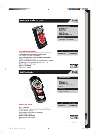 MEDIDOR DE DISTÂNCIAS X-ACT                                                                                               0530

                                                                                                      CARACTERÍSTICAS TÉCNICAS

                                                                                                      Tipo de Laser: 650 nm
                                                                                                      Classe de Laser: 2
                                                                                                      Alcance: 0,2-20 m
                                                                                                      Peso: 0,18 kg
                                                                                                      Precisão: aprox. 3 mm/m
                                                                                                      Potência máx. de saída: < 1 mW

                                                                                                      ACOMPANHAM

                                                                                                      1 porta-ferramentas de cinto e 4 pilhas AAA.




                    TECNOLOGIA SUPERIOR EM MEDIÇÃO.                                                      Nº TIPO                          CÓD. BARRAS


                     Tecnologia de medição laser com resultados precisos e conﬁáveis.                 F012 0530 AD                        7891009734521
                     Leve e compacto, possui display LCD de fácil leitura.
                     Calcula comprimento, superfície e volume em ambientes internos e externos.
                     Atinge até mesmo pequenas superfícies.
                     Função de memória: medidas podem ser armazenadas, adicionadas ou subtraídas,
                     desde que sejam de uma mesma unidade de medida (m, m2, m3 e ft).
                     Apresenta resultados em metros ou pés.                                                                                   LASER      AÇO

                     Indicador de nível da bateria.
                     Rápido, preciso e compacto.



                       DETECTOR DIGITAL                                                                                                          0550

                                                                                                      CARACTERÍSTICAS TÉCNICAS

                                                                                                      Profundidade máx. de alcance:
                                                                                                      Madeira: 20 mm
                                                                                                      Fios elétricos: 50 mm
                                                                                                      Metais ferrosos: 80 mm
                                                                                                      Metais não-ferrosos (cobre): 60 mm
                                                                                                      Peso: 0,3 kg

                                                                                                      ACOMPANHAM

                                                                                                      1 bateria 9 V e 1 bolsa de cinto.




                                                                                                         Nº TIPO                          CÓD. BARRAS
                    MODERNO E FÁCIL DE USAR.
                                                                                                      F012 0550 AC                        8710364033768
                     Visor LCD de fácil leitura.
                     Multifuncional: detecta metais ferrosos e não-ferrosos, madeira e eletricidade
                     no interior de paredes, painéis, etc.
                     Função Focus para detectar madeira com maior precisão.
                     Resposta acústica e luminosa.
                     Indicação do tempo de vida da bateria.                                                                                  MADEIRA     AÇO

                     Design ergonômico facilita o manuseio.
                     Fácil de operar.


                                                                                                                                             Catálogo Técnico   75




BD_0124_11_CatTec_7 medicao.indd 75                                                                                                                                  9/19/12 3:23 PM
 