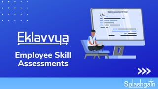 Employee Skill
Assessments
 