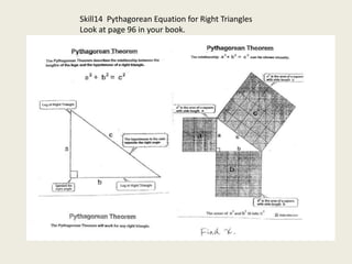 Skill14 Pythagorean Equation for Right Triangles
Look at page 96 in your book.
 