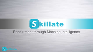 Recruitment through Machine Intelligence
 