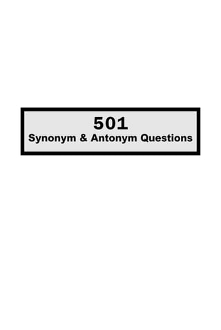 501
Synonym & Antonym Questions
 