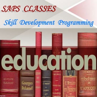 SAPS CLASSES
Skill Development Programming
 