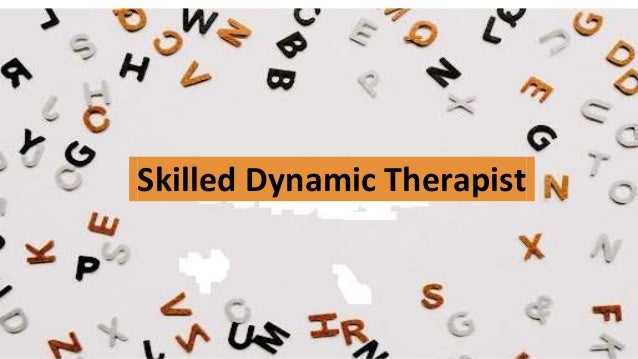 Skilled Dynamic
Skilled Dynamic Therapist
 