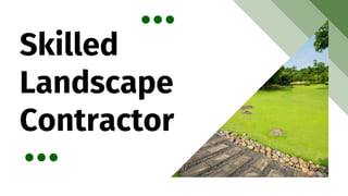 Skilled
Landscape
Contractor
 