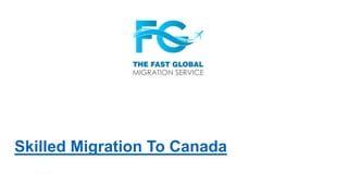 Skilled Migration To Canada
 