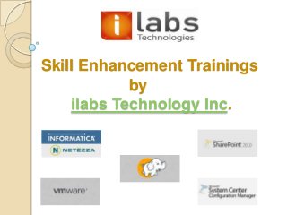 Skill Enhancement Trainings
            by
    ilabs Technology Inc.
 