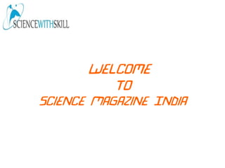 Welcome
To
Science Magazine India
 