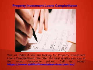 Property Investment Loans Campbelltown
Visit us today if you are looking for Property Investment
Loans Campbelltown. We offer the best quality services at
the most reasonable prices. Call us today!
https://www.skillfulfinancialservices.com.au/
 