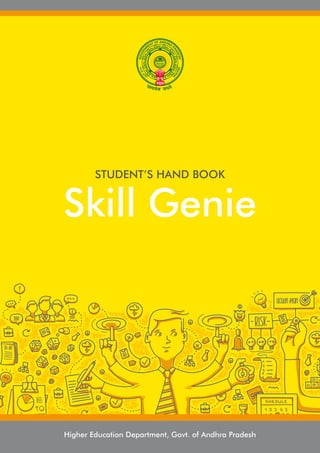 1
Skill Genie
STUDENT’S HAND BOOK
Higher Education Department, Govt. of Andhra Pradesh
 
