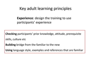 Getting participants to remember:                meta-cognitive skillsPlanningRoad map of each session including what should be learned andwhat participants should doSelectingReview key points with learnersCreate frequent exercises emphasizing key pointsConnectingHave learners recall prior knowledge and link new learning directly to it