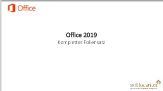 Office 2019
Kompletter Foliensatz
 