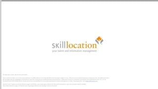 © skilllocation GmbH. Alle Rechte vorbehalten.
Dieses Dokument dient nur zu Informationszwecken. Da skilllocation auf sich ändernde Marktanforderungen reagieren muss, stellt dies keine Verpflichtung seitens skilllocation dar, und skilllocation kann
die Richtigkeit der hier dargelegten Informationen nach dem Zeitpunkt der Veröffentlichung nicht garantieren. skilllocation SCHLIESST FÜR DIESES DOKUMENT JEDE GEWÄHRLEISTUNG AUS, SEI SIE
AUSDRÜCKLICH ODER KONKLUDENT. Die Benutzer/innen sind verpflichtet, sich an alle anwendbaren Urheberrechtsgesetze zu halten. Nutzungsrechte siehe www.skilllocation.com.
Alle mit ® oder ™ gekennzeichneten Bezeichnungen sind Marken oder eingetragene Marken der Microsoft Corporation in den USA und/oder anderen Ländern.
Alle anderen Bezeichnungen sind Marken oder eingetragene Marken der jeweiligen anderen Hersteller.
 