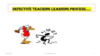 16-06-2022 Dr. C. Beulah Jayarani 5
Defective Teaching Learning Process…..
5
 