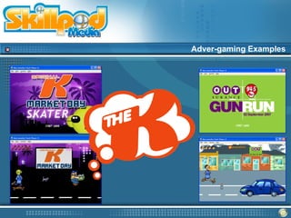 Adver-gaming Examples
 