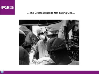 … The Greatest Risk Is Not Taking One… 