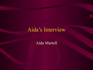 Aida’s Interview Aida Martell 