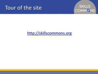 Tour of the site 
http://skillscommons.org 
 