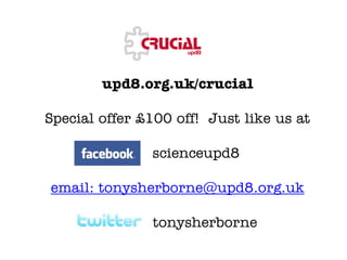 upd8.org.uk/crucial

Special offer £100 off! Just like us at

               scienceupd8

email: tonysherborne@upd8.org.uk

               tonysherborne
 