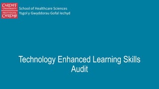 Technology Enhanced Learning Skills
Audit
 